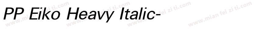 PP Eiko Heavy Italic字体转换
